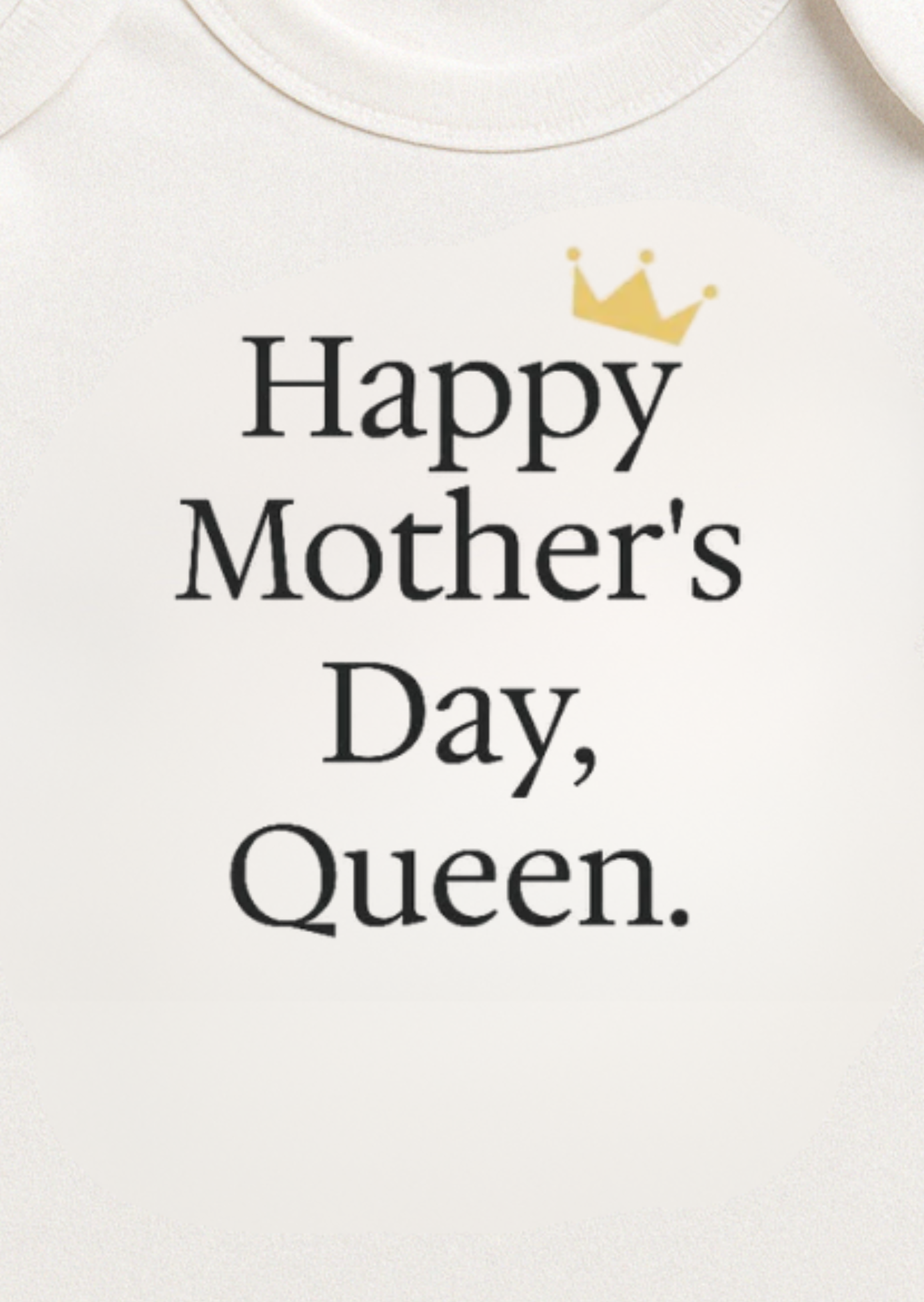 "Happy Mother's Day Queen" Onesie