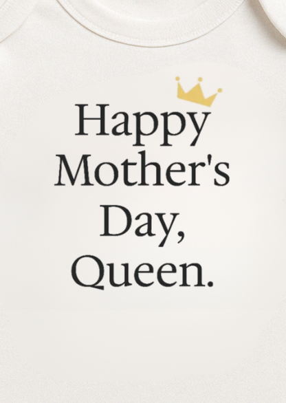 "Happy Mother's Day Queen" Onesie